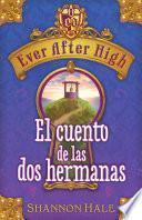 Ever After High. El Cuento De Las Dos Hermanas