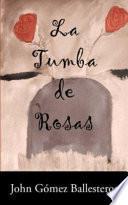 La Tumba De Rosas