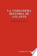 La Verdadera Historia De Atlante Triloga De Arcana I