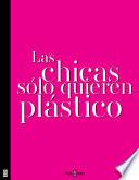 Las Chicas Sólo Quieren Plástico