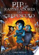 Pip Y Los Rastreadores Del Crepúsculo