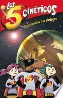 libro Un Planeta En Peligro (los Cinco Cinéticos 3)