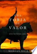 Una Forja De Valor (reyes Y Hechiceros—libro 4)