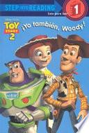 Yo Tambien, Woody!