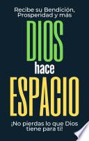 libro Dios Hace Espacio ¡no Pierdas Lo Que Dios Tiene Para Ti!