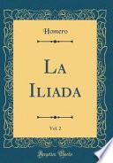 libro La Iliada, Vol. 2 (classic Reprint)