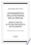 Fundamentos De Filosofía De La Ciencia Y “rené Guénon, El último Metafísico De Occidente”