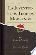 La Juventud Y Los Tiempos Modernos (classic Reprint)