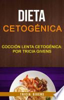 libro Dieta Cetogénica: Cocción Lenta Cetogénica: Por Tricia Givens