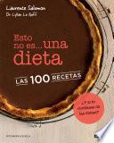 Esto No Es Una Dieta. Las 100 Recetas