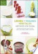 Leches Y Yogures Vegetales Hechos En Casa