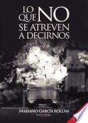 libro Lo Que No Se Atreven A Decirnos (segunda Edición)