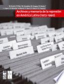 Archivos Y Memoria De La Represión En América Latina (1973 1990)