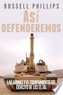 Así Defenderemos: Las Armas Y El Equipamiento Del Ejército De Los Ee.uu.