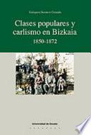 libro Clases Populares Y Carlismo En Bizkaia, 1850 1872