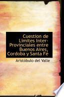 Cuestion De Limites Inter Provinciales Entre Buenos Aires, Cordoba Y Santa Fe