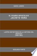 libro El Vicario Apostolico Jacinto Vera, Lustro Definitorio En La Historia Del Uruguay (1859 1863), Segunda Parte