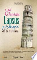 Errores, Lapsus Y Gazapos De La Historia