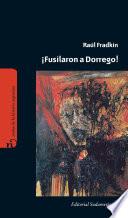 ¡fusilaron A Dorrego!