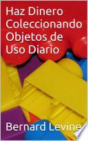 libro Haz Dinero Coleccionando Objetos De Uso Diario