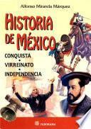 Historia De México, Conquista, Virreinato,independencia