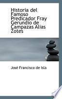 Historia Del Famoso Predicador Fray Gerundio De Campazas Alias Zotes