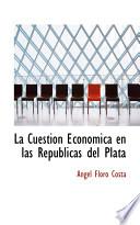 La Cuesti=n Econ=mica En Las RepĚblicas Del Plat