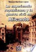 La Experiencia Republicana Y La Guerra Civil En Alicante