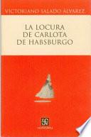 La Locura De Carlota De Habsburgo