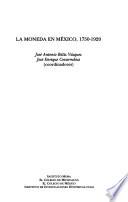 La Moneda En México, 1750 1920