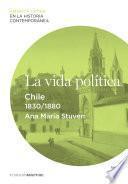 La Vida Política. Chile (1830 1880)