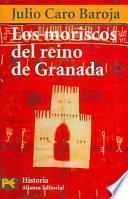 Los Moriscos Del Reino De Granada