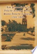 Los Protocolos De La Villa De Nuestra Señora Santa Anna De Camargo. 1762 1809.