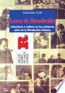 Lunes De Revolución. Literatura Y Cultura En Los Primeros Años De La Revolución Cubana