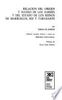 Relación Del Origen Y Suceso De Los Xarifes Y Del Estado De Los Reinos De Marruecos, Fez Y Tarudante