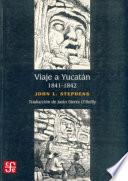 Viaje A Yucatán, 1841 1842