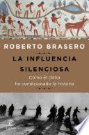 libro La Influencia Silenciosa. Cómo El Clima Ha Condicionado La Historia