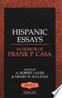 Hispanic Essays In Honor Of Frank P. Casa