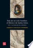 País De Un Solo Hombre: El México De Santa Anna, I