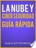 La Nube Y Ciber Seguridad: Guía Rápida