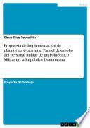 Propuesta De Implementación De Plataforma E Learning. Para El Desarrollo Del Personal Militar De Un Politécnico Militar En La República Dominicana