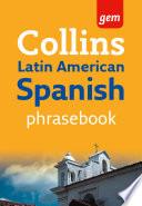 Collins Gem Latin American Spanish Phrasebook And Dictionary (collins Gem)