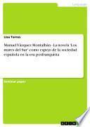 Manuel Vázquez Montalbán   La Novela  Los Mares Del Sur  Como Espejo De La Sociedad Española En La Era Posfranquista