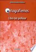 libro Ortografiemos. Libro Del Profesor