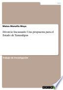 libro Divorcio Incausado: Una Propuesta Para El Estado De Tamaulipas