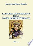 La Legislación Religiosa En La Compilación Justinianea