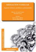 Mediación Familiar. Aspectos Teóricos, Jurídicos Y Psicosociales