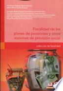 Fiscalidad De Los Planes De Pensiones Y Otros Sistemas De Previsión Social.