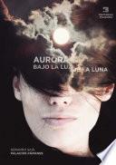 libro Aurora. Bajo La Luz De La Luna