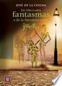 libro De Libertades Fantasmas O De La Literatuta Como Juego